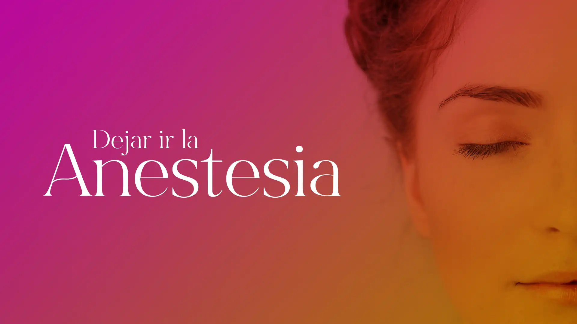 Dejar ir la Anestesia