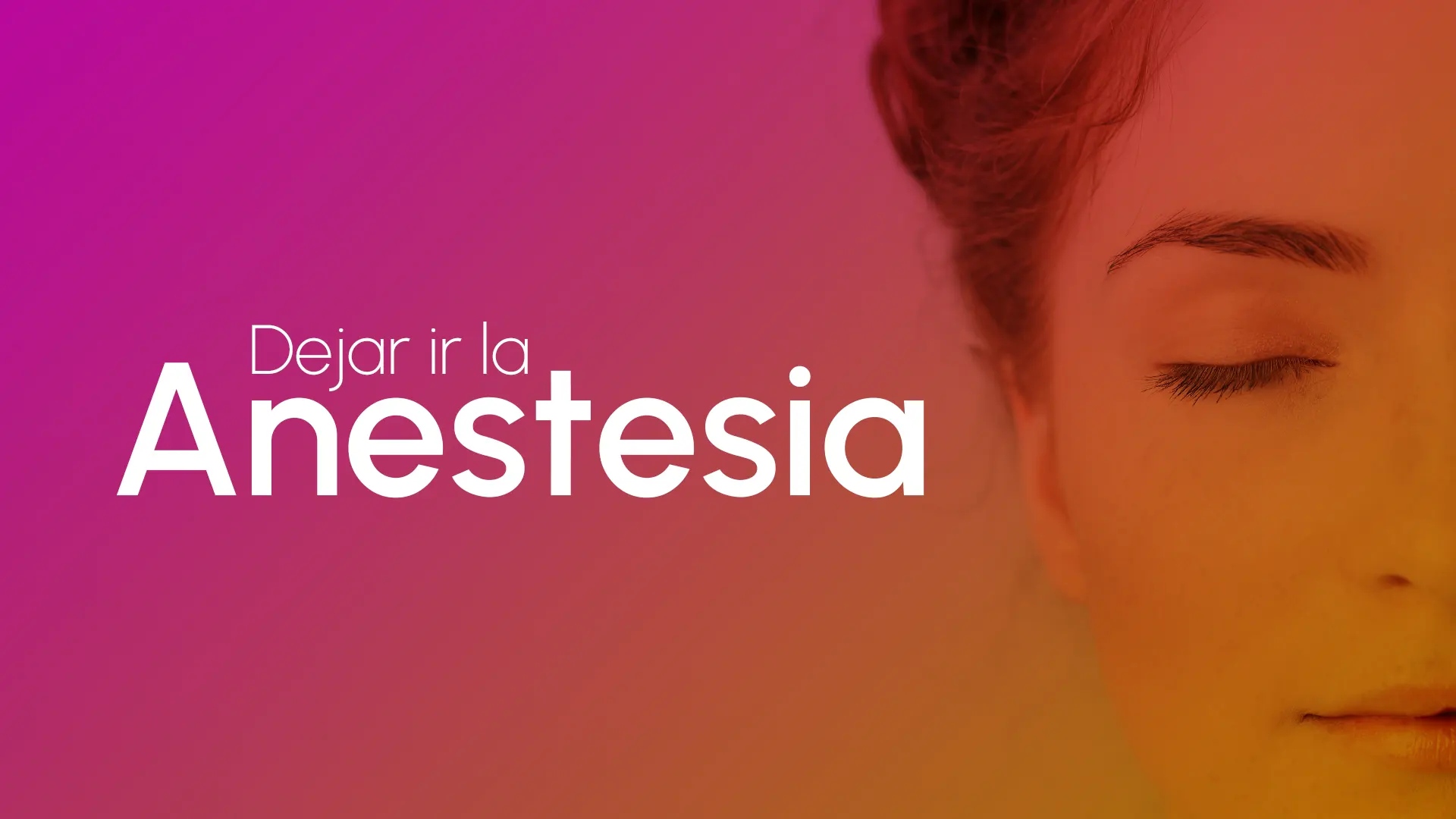 Dejar ir la Anestesia